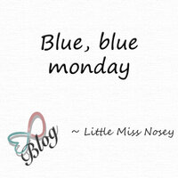 Blue, blue monday Blue, blue monday