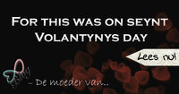 For this was on seynt Volantynys day For this was on seynt Volantynys day