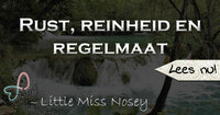 Rust, reinheid en regelmaat Rust, reinheid en regelmaat