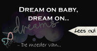 Dream on baby, dream on.. Dream on baby, dream on..